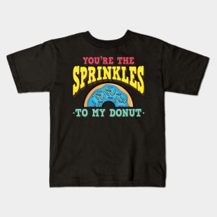 You're The Sprinkles To My Donut Kids T-Shirt